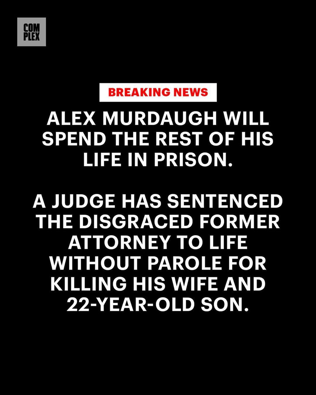 class="content__text"
 Alex Murdaugh will spend the rest of his life in prison. A judge has sentenced the disgraced former attorney to life without parole for killing his wife and 22-year-old son Link in bio 🔗 for more. 
 