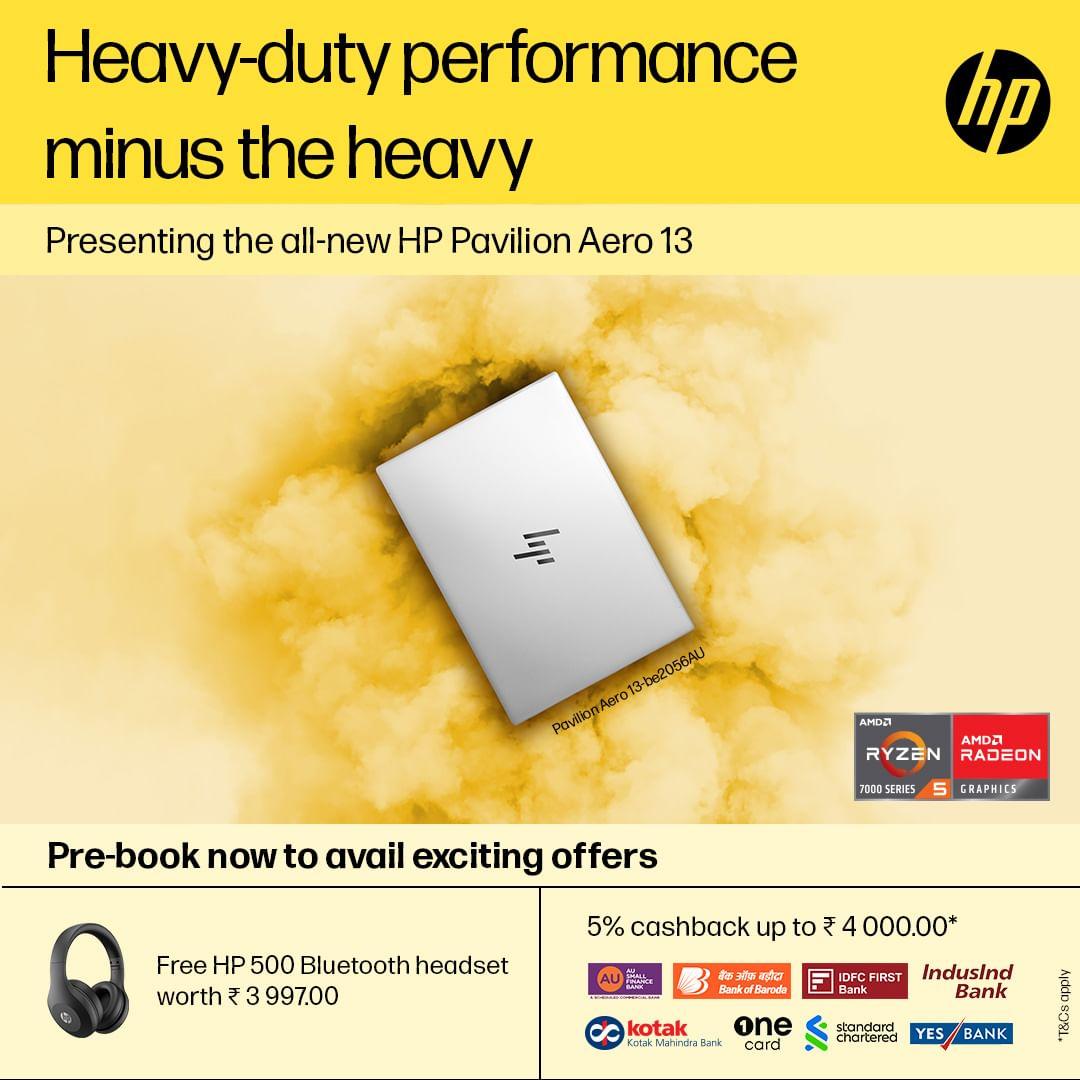 class="content__text"
 Presenting the all-new super powerful HP Pavilion Aero with the AMD Ryzen™️ 7000 series processor, weighing less than 900gms. Pre-book now and, get a free HP 500 BT headset and 5% cashback with select credit cards.

Pre-book now at your nearest HP World Store: http://bit.ly/41Gutam or HP Online Store: https://bit.ly/3Yo90Ae 
 