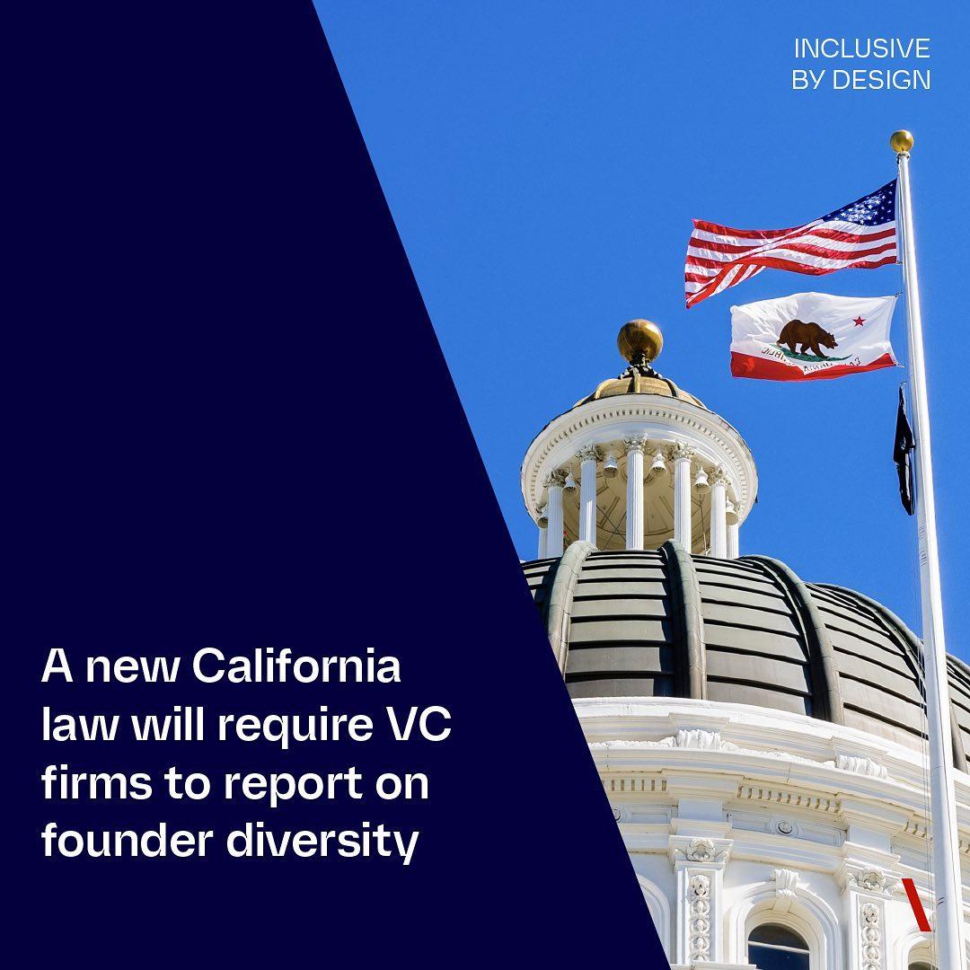 class="content__text"
 This week, California passed a bill that will require venture capital firms to annually report the diversity of the founders they are backing.

The law is the United States’ first piece of legislation that aims to increase diversity within the VC landscape. And given California accounts for nearly 50% of the world’s venture capital, it will have far-reaching impacts.

Once the law goes into effect on March 1, 2025, any venture capital firm operating in the state (as well as firms that either invest in California companies or raise money from California investors) must report the race of the people they back, as well as their disability status and whether they’re a member of the LGBTQ+ community. The bill also requires firms to share their diversity data with the public.

Funding to startups led by women, Black founders, or Latinx founders has never risen more than 5% in any given year—a grim statistic that could change as a result of this new law. California’s landmark move also comes in the wake of the Supreme Court's recent decision to strike down Affirmative Action programs in college admissions, raising concerns about equal opportunities for underrepresented groups. 

With the VC industry under fire for its lack of diversity, this new law is a critical step toward fostering a more equitable startup ecosystem. And it may be the start of a much larger transparency movement. According to Allison Byers, a tech policy advocate who helped ideate the bill, they are “already in discussions with leaders in other states and countries who are interested in enacting similar policies.”

Edge: Inclusive By Design
.
.
.
.
.
.
.
.
.
.
.
.
.
 #InclusiveByDesignBackslash #VC #venturecapital #californialaw #diversefounders #startupfunding #celebratediversity #femalefounders #blackowned #inclusivity #dei #diverseleadership #diversityintech #diversitymatters 
 