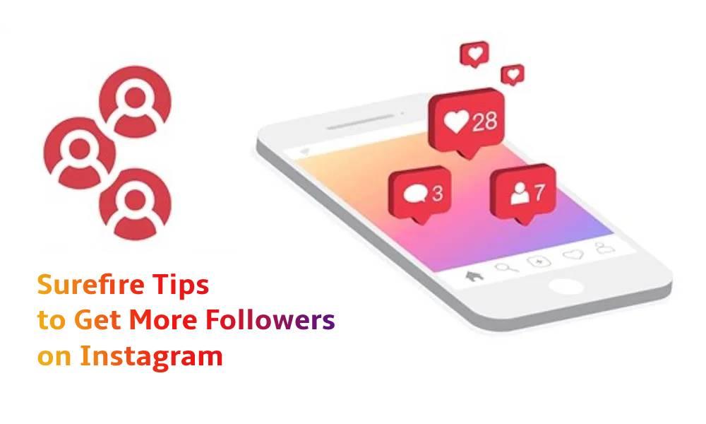 Surefire Tips to Get More Followers on Instagram