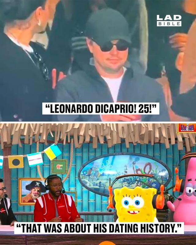 SpongeBob is brilliant, we all know that 👏

And he might’ve gone to another level of hilarious with his latest gag during Nickelodeon’s Super Bowl commentary.

As DiCaprio sipped his drink on screen, the characters started teasing him, with SpongeBob SquarePants joking: “Leonardo DiCaprio! 25!”

And then, after everyone had a good laugh, he added: “That was about his dating history.”

Brutal from Spongebob 😂